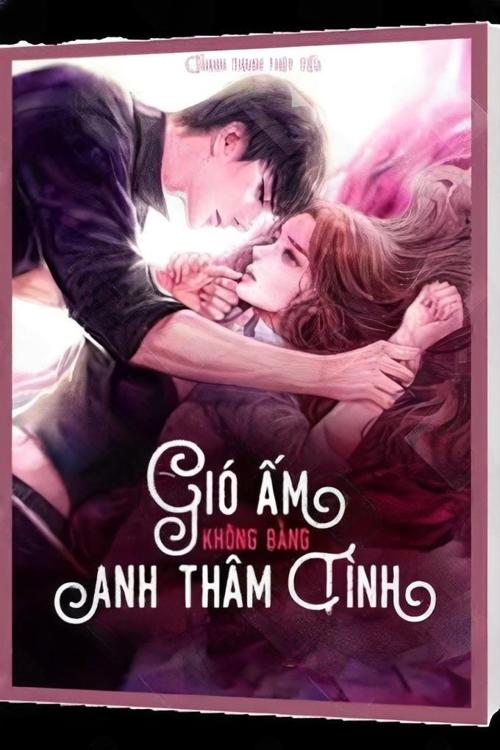 gio am khong bang anh tham tinh - Top 05 truyện ngôn tình tổng tài hay nhất 2024