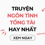 truyện ngôn tình tổng tài hay nhất