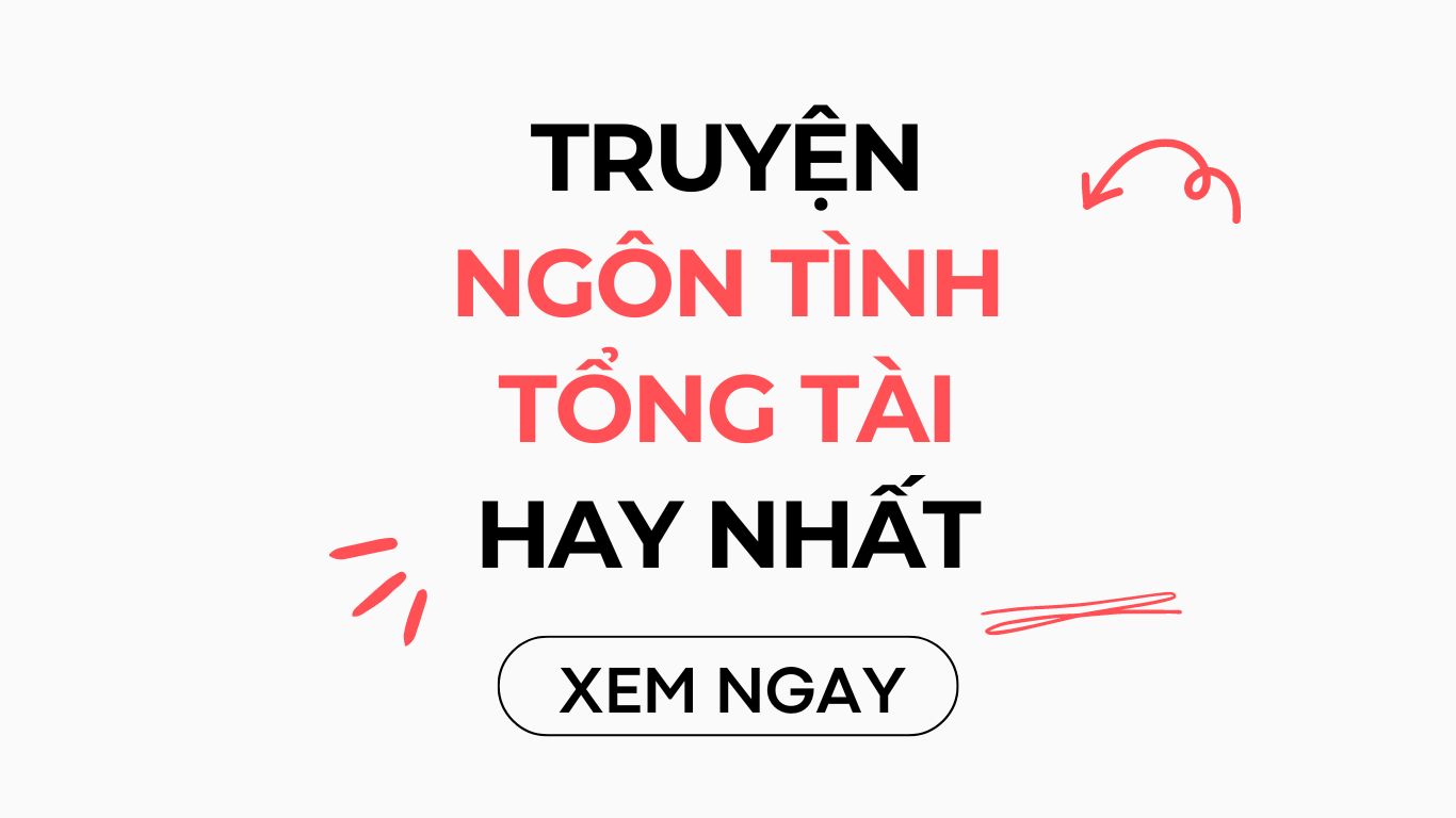 Top 05 truyện ngôn tình tổng tài hay nhất 2024