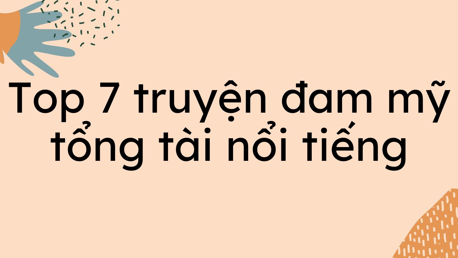 Top 7 truyện đam mỹ tổng tài nổi tiếng nhất