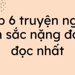 Top 6 truyện ngôn tình sắc nặng đáng đọc nhất